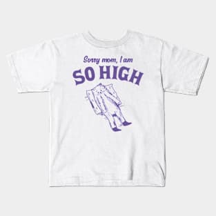 Sorry Mom, I Am So High Funny Retro Cat Meme Kids T-Shirt